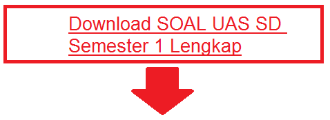 Download Soal Soal UAS SD Kelas 1 2 3 4 5 6 Semester 1/Ganjil Untuk UAS TP.2016/2017 Lengkap Download Soal Soal UAS SD Kelas 1 2 3 4 5 6 Semester 1/Ganjil Untuk UAS TP.2016/2017 Lengkap