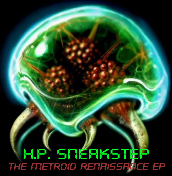 H.P. Sneakstep : The Metroid Renaissance EP