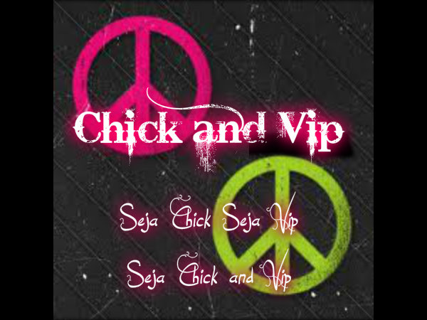 Chick and Vip