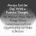Always End the Day With Positive Though