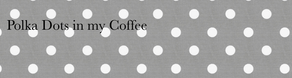 Polka Dots in my Coffee
