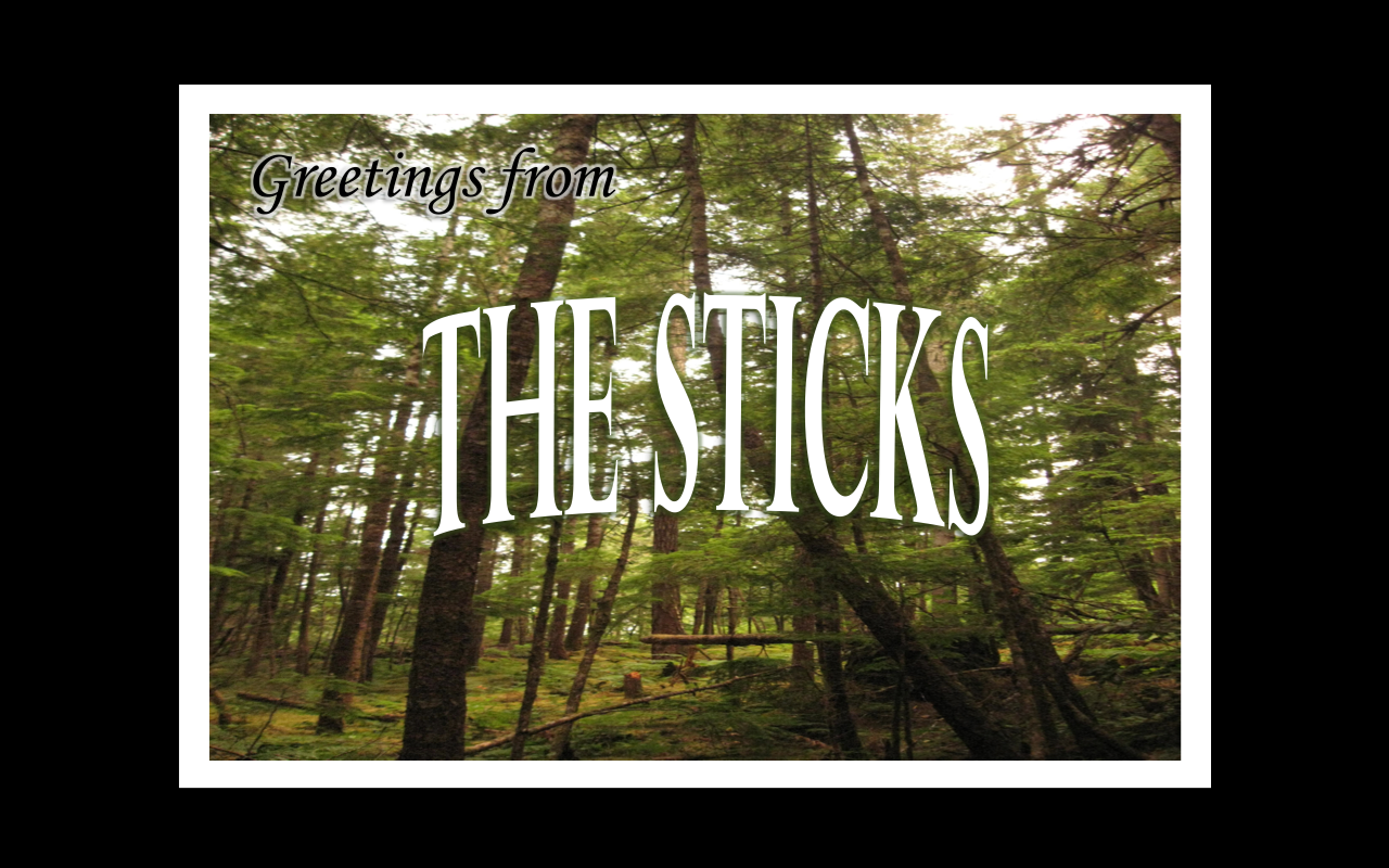 Greetings from The Sticks