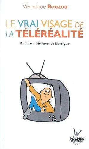 Le vrai visage de la téléréalité