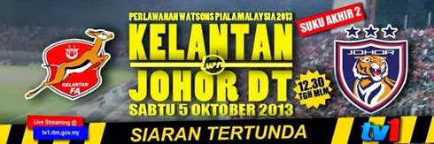 Kelantan vs Johor Darul Takzim 5 Oktober 2013 - Piala Malaysia
