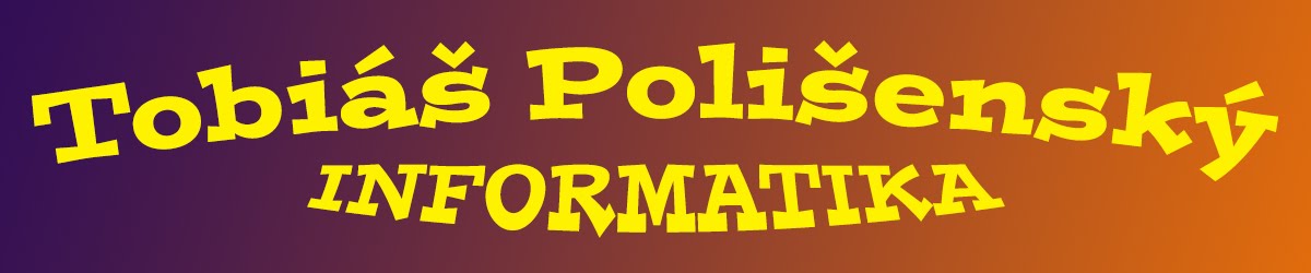 Tobiáš Polišenský INFORMATIKA