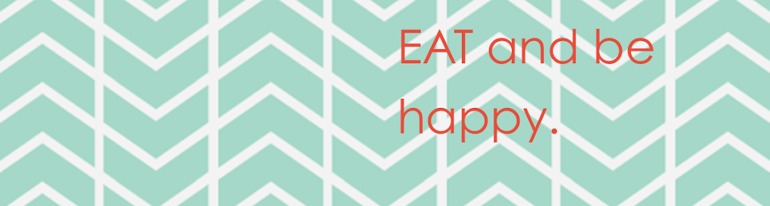 EAT and be happy.