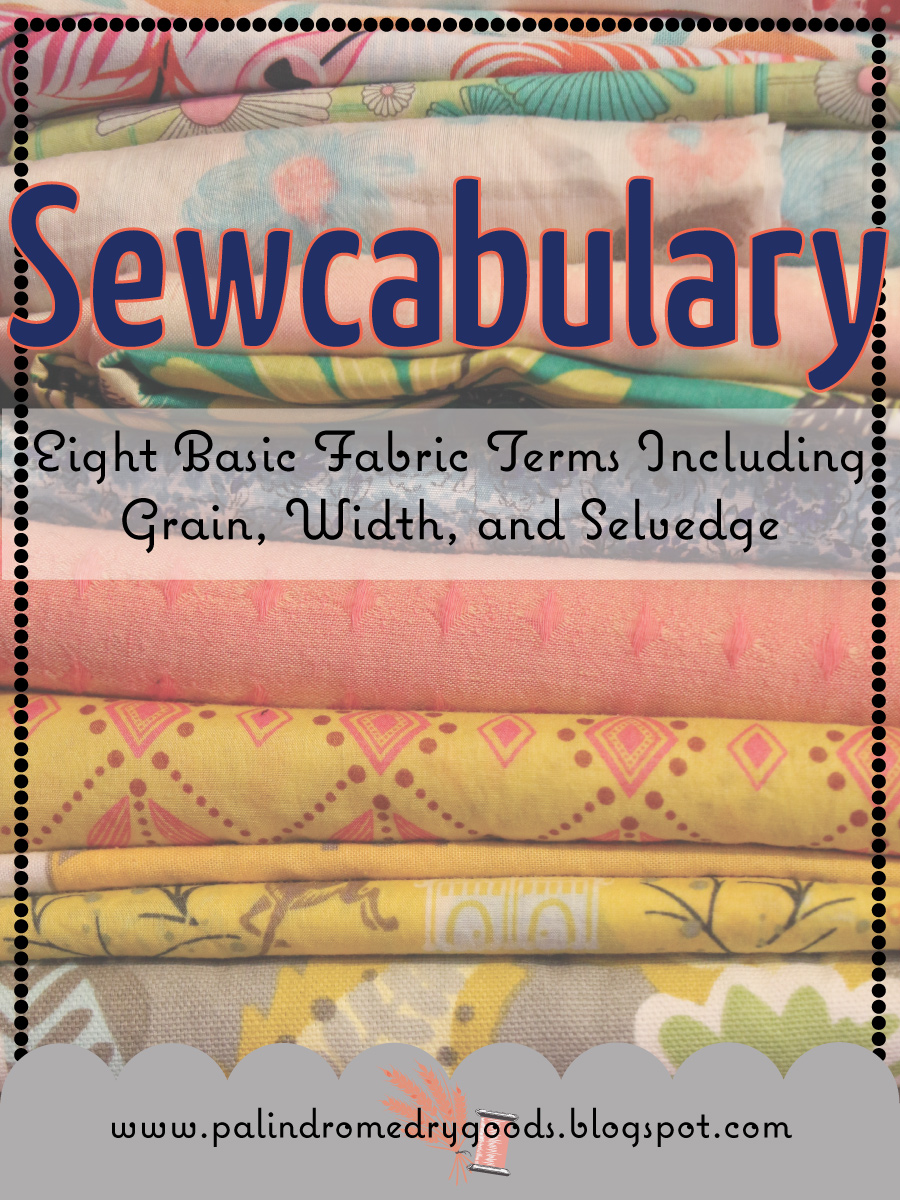 Sewcabulary Eight Basic Fabric Terms Palindrome Dry Goods