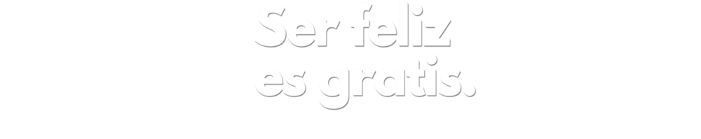 Ser Feliz es Gratis