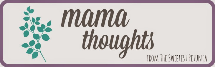 mama thoughts {by The Sweetest Petunia}