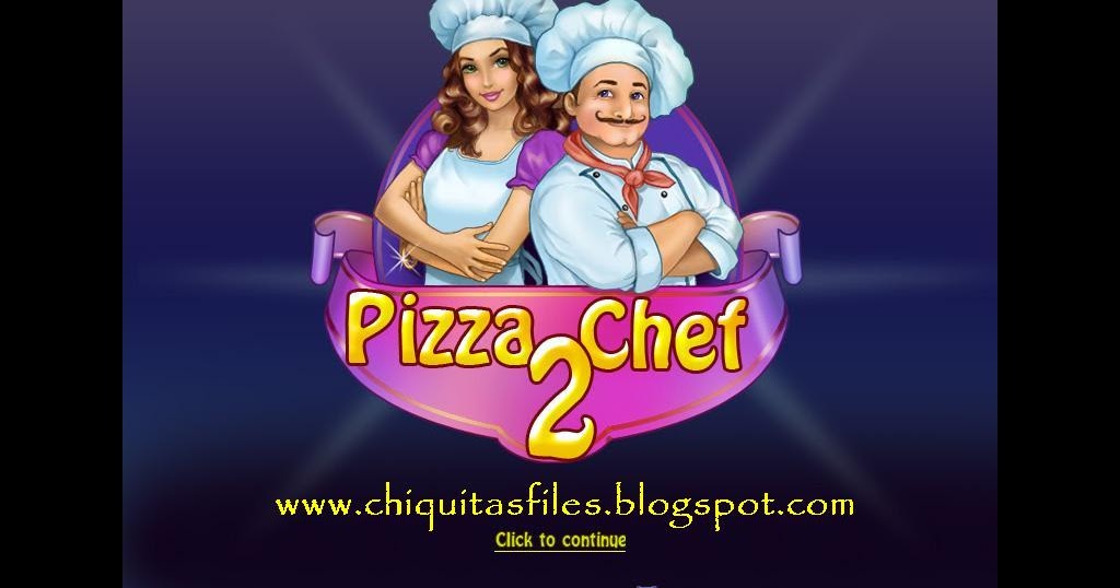 Chiquita's Files Game Pizza Chef 2 Full Version