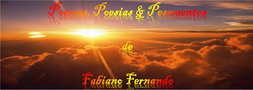 Poemas, Poesias & Pensamentos de Fabiano Fernando