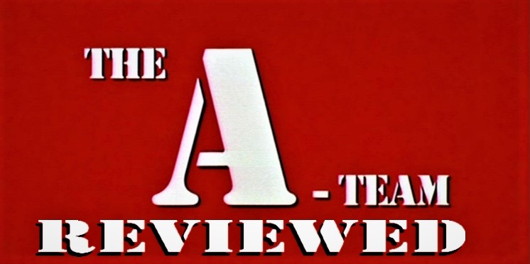 The A-Team Reviewed