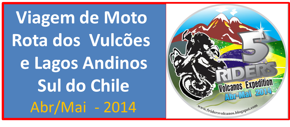 Viagem de Moto na rota dos Vulcões no Sul do Chile - Abril 2014