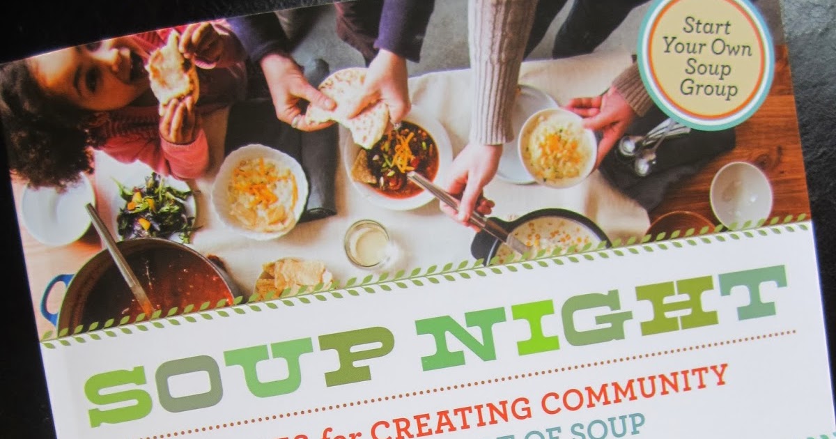 Soup Night Recipes For Creating Community Frugal Family Tree