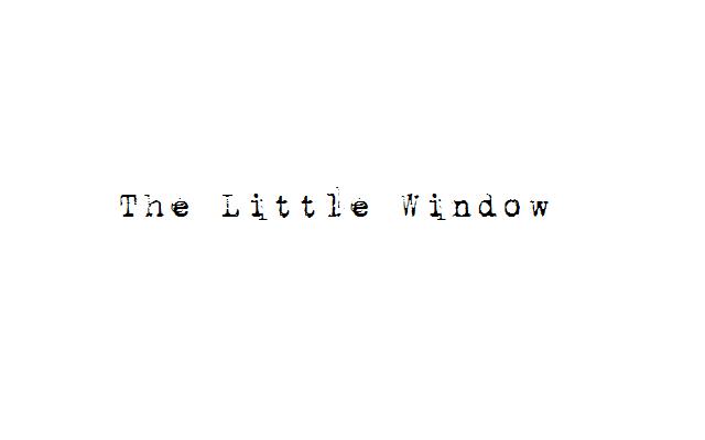 The Little Window