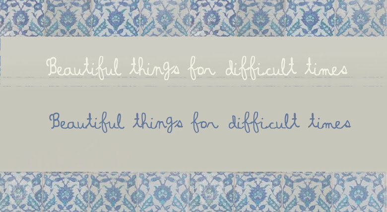 Beautiful things for difficult times