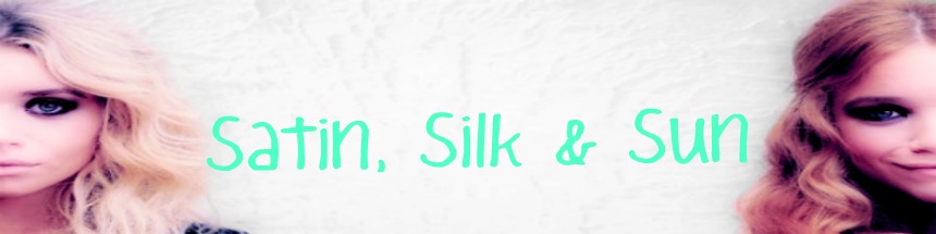 Satin, Silk & Sun