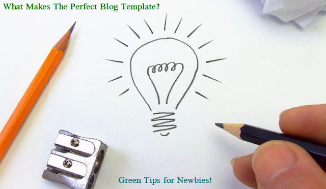 What Makes The Perfect Blog Template? - Green Tips for Newbies! Green Tips for Newbies!