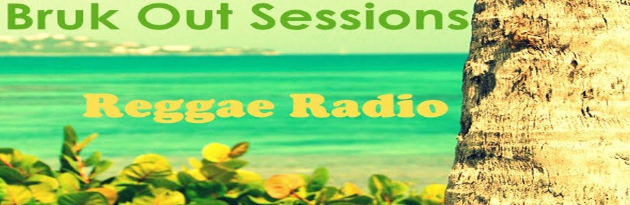 Bruk Out Sessions (Reggae Radio Show)