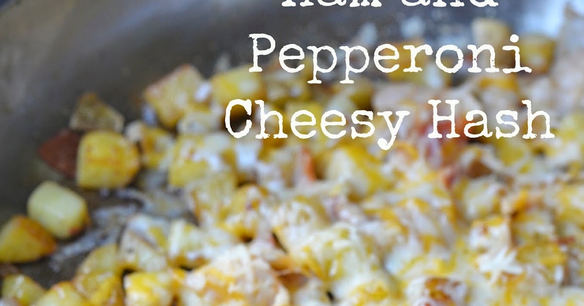 The Savvy Kitchen Ham and Pepperoni Cheesy Hash