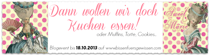 Bissen fürs Gewissen: Blogevent "Wollen wir doch Kuchen ...