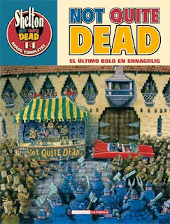 Not quite dead. El último bolo en Shnagrlig de Gilbert Shelton. Edita La Cúpula