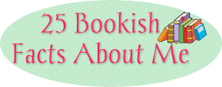 25 Bookish Facts About Me
