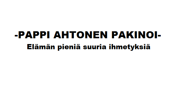 PAPPI AHTONEN PAKINOI - Elämän pieniä suuria ihmetyksiä