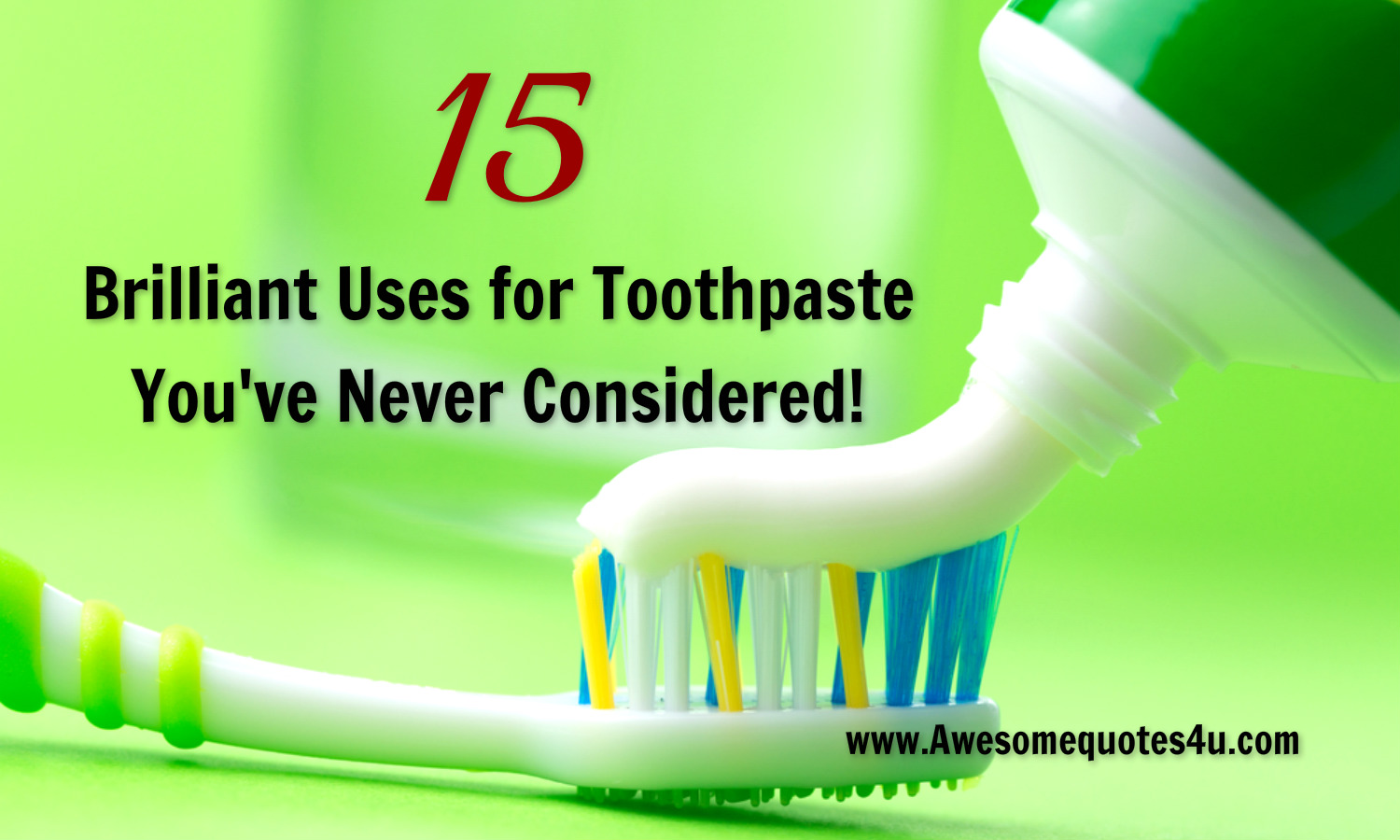 Awesome Quotes 15 Brilliant Uses for Toothpaste You've Never Considered!