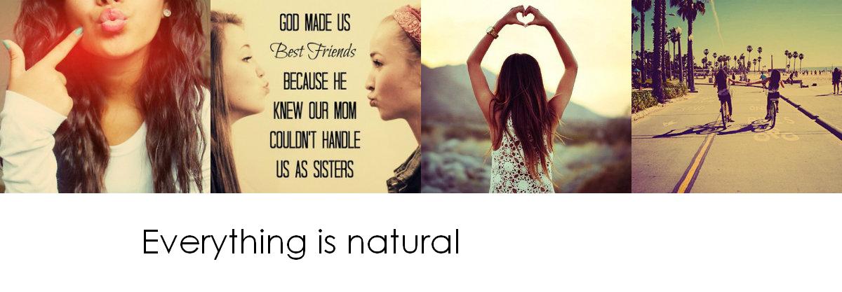 Everything is natural 