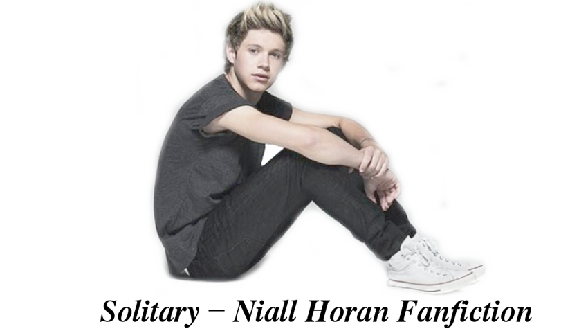 Solitary - Niall Horan Fanfiction