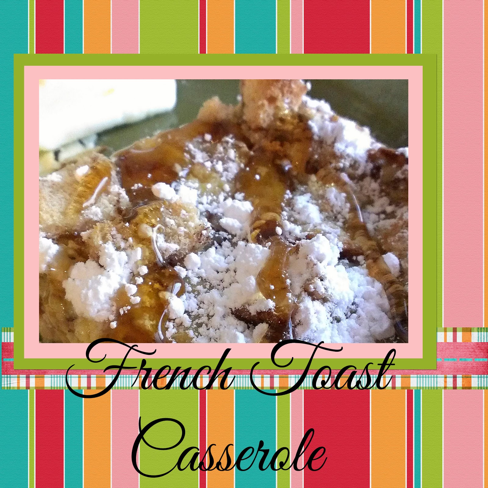 Gloriously Made French Toast Casserole