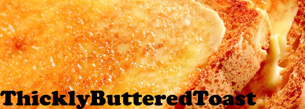 Thickly Buttered Toast