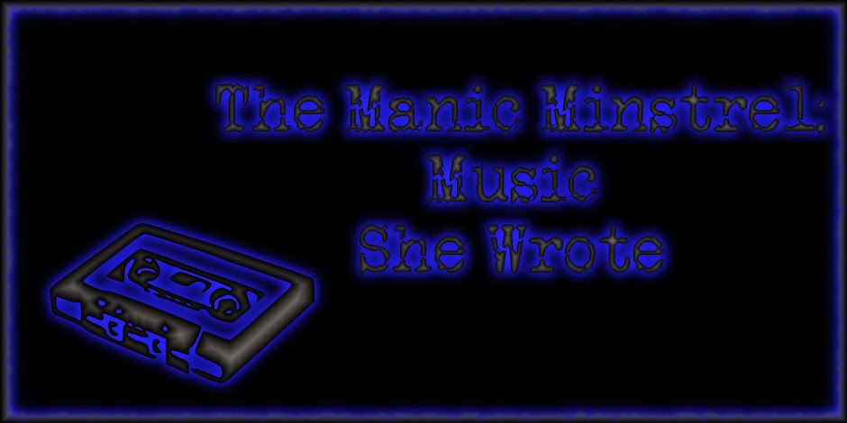 The Manic Minstrel: Music She Wrote