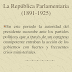 LA REPÚBLICA PARLAMENTARIA 1891-1925