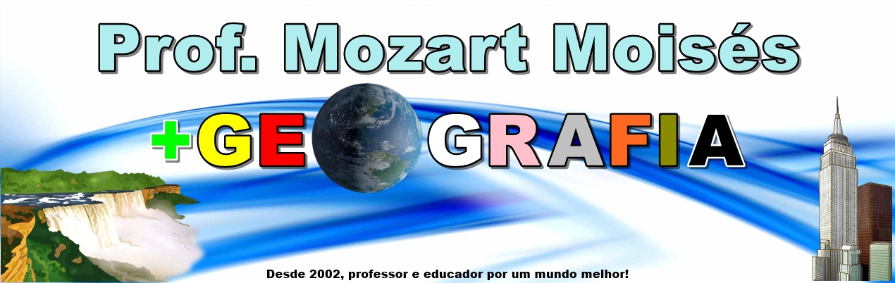 Prof. Mozart Moisés - Geografia - E.E.E.F.M. Francisco Ernesto do Rêgo