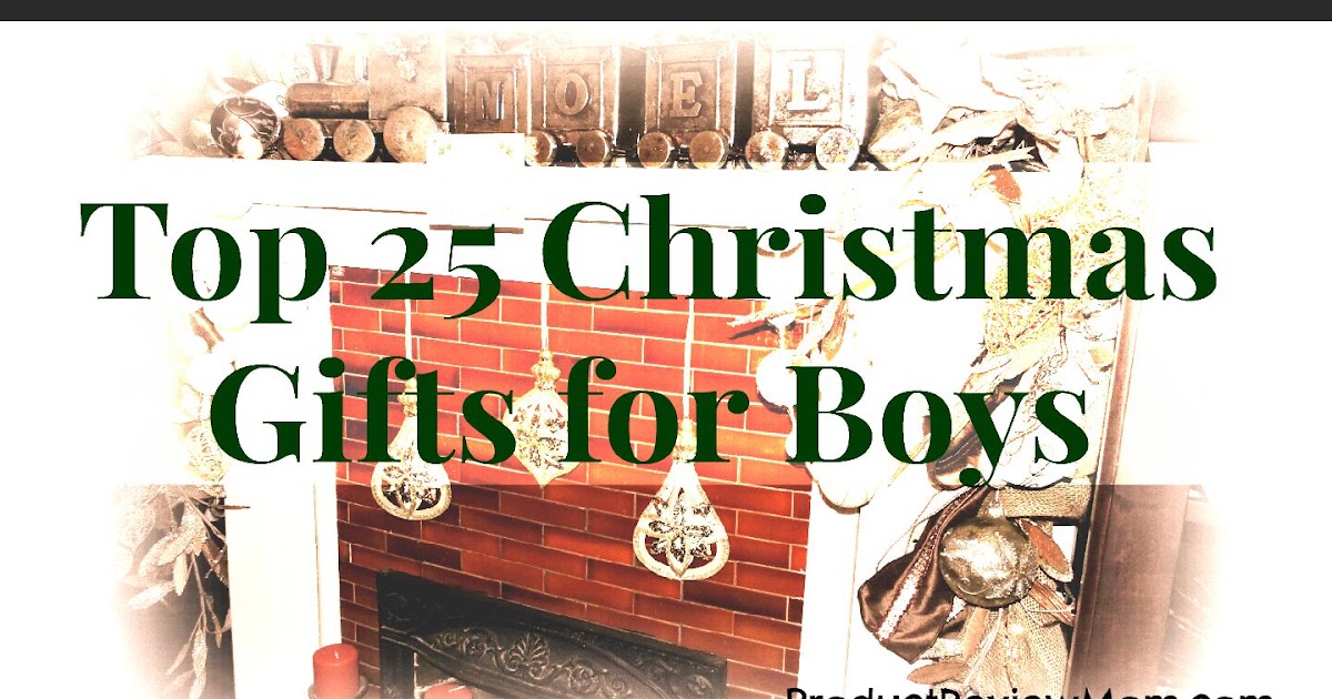 Top 25 Christmas Gifts for Boys