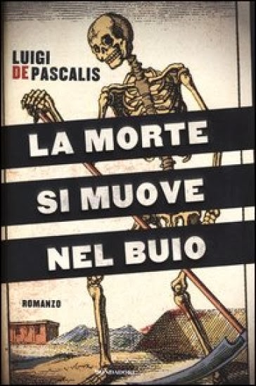 Pensieri E Riflessioni Su La Morte Si Muove Nel Buio Di Luigi De Pascalis I Miei Sogni Tra Le Pagine