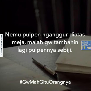 Gw mah orangnya gitu