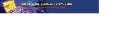 Netbook, Laptop, Specification and Price Offer