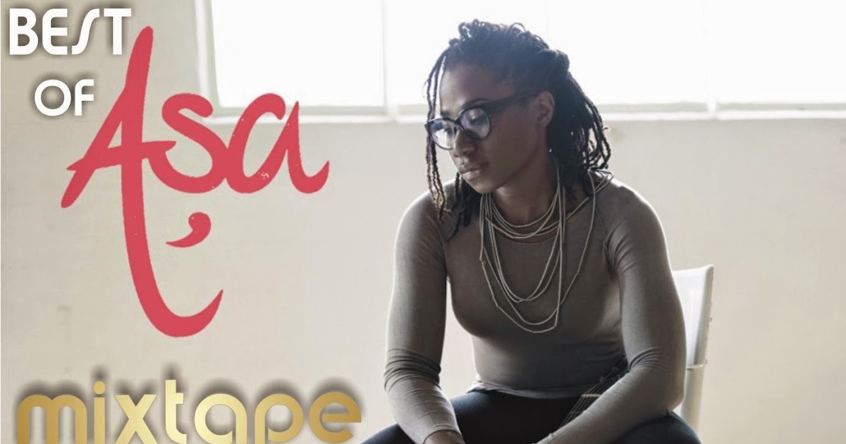 waHOLAAA!!all the Gist..HEAR ALL ABOUT IT!! BEST OF ASA MIXTAPE