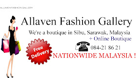 Self Collection at ' Allaven Fashion Gallery' for Sibu, Sarawak Customers