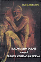 toko buku rahma: buku BUDAYA KEPINTARAN SAMPAI BUDAYA KEKERASAN PIKIRAN, pengarang dharma palguna, penerbit sadampatyaksara