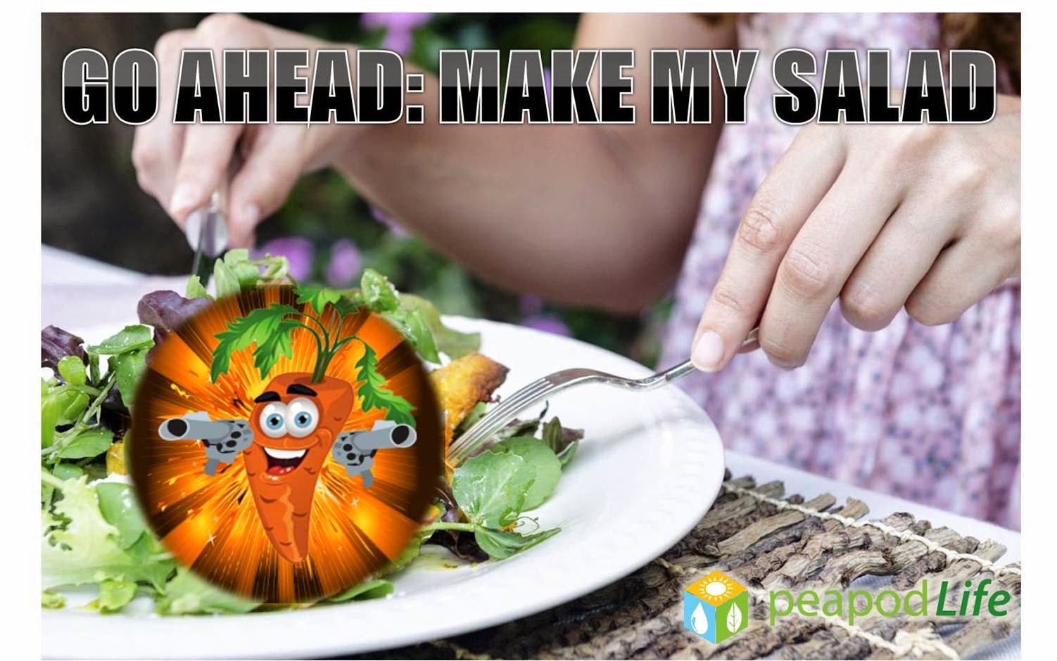 PeapodLife Plants Know they’re Being Eaten “Go Ahead, Make My Salad”