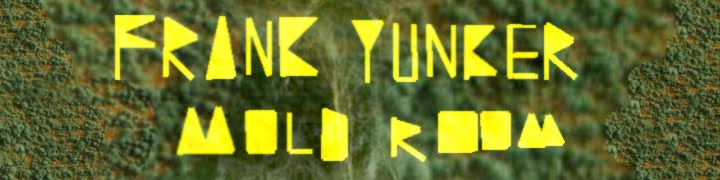 Frank Yunker - Mold Room
