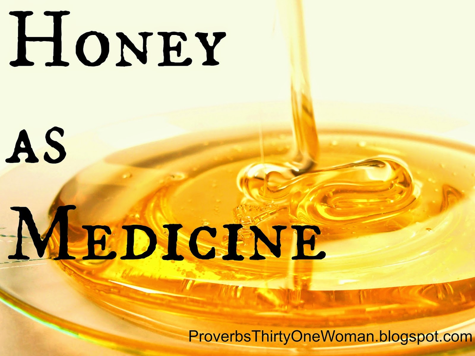 Honey as Medicine Proverbs 31 Homestead
