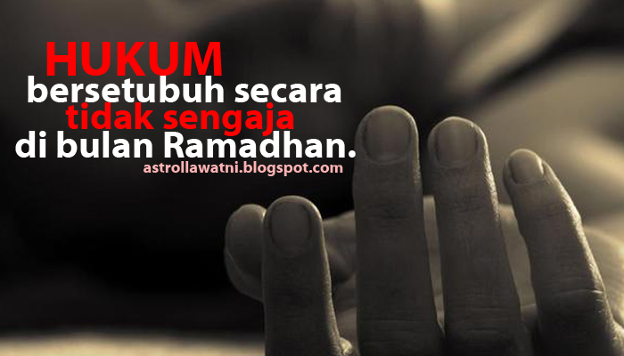 Hukum Bersetubuh Secara Tidak Sengaja