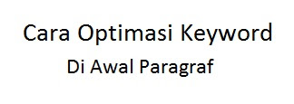 Trik Optimasi Keyword Di Awal Paragraf