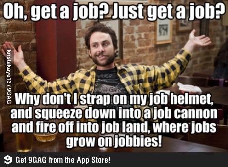 Get a job funny meme | Funny memes and pics