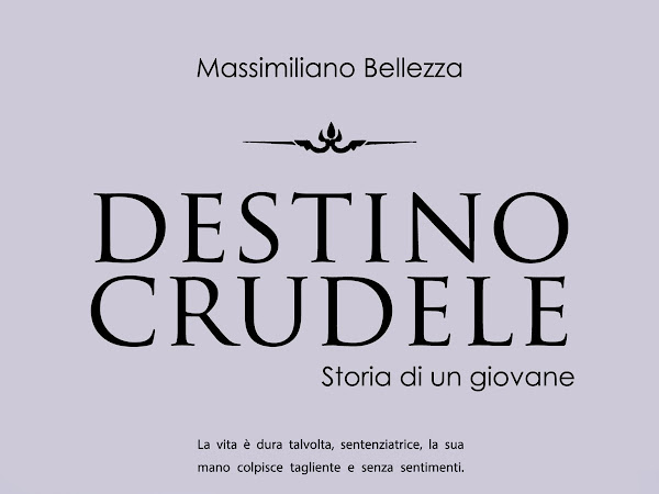 "Destino crudele - Storia di un giovane" di Massimiliano Bellezza